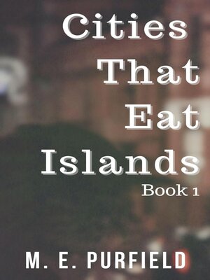 cover image of Cities That Eat Islands (Book 1)